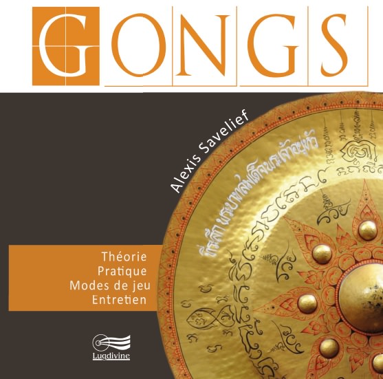 “Gongs : théorie, pratique, modes de jeu, entretien” — parution du livre d’Alexis Savelief